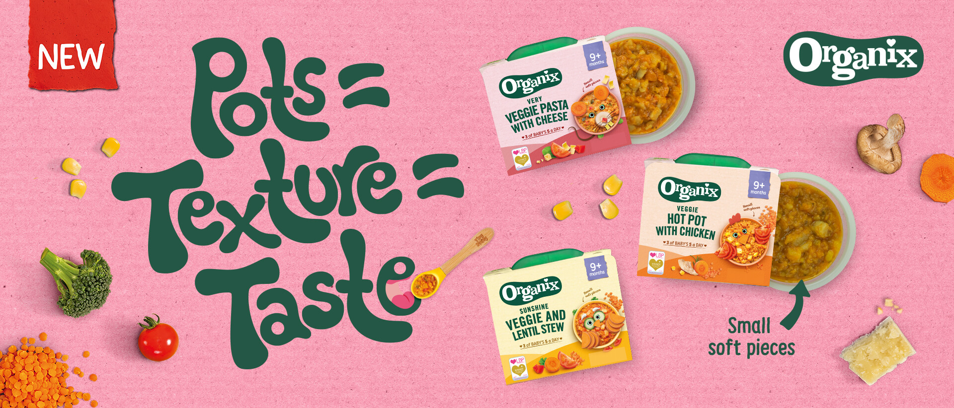 Organix Taste the  Texture banner. Organix meal pots with sleeve partially removed so you can see the texture of the food. Ingredients floating around the wording and meal pots. 