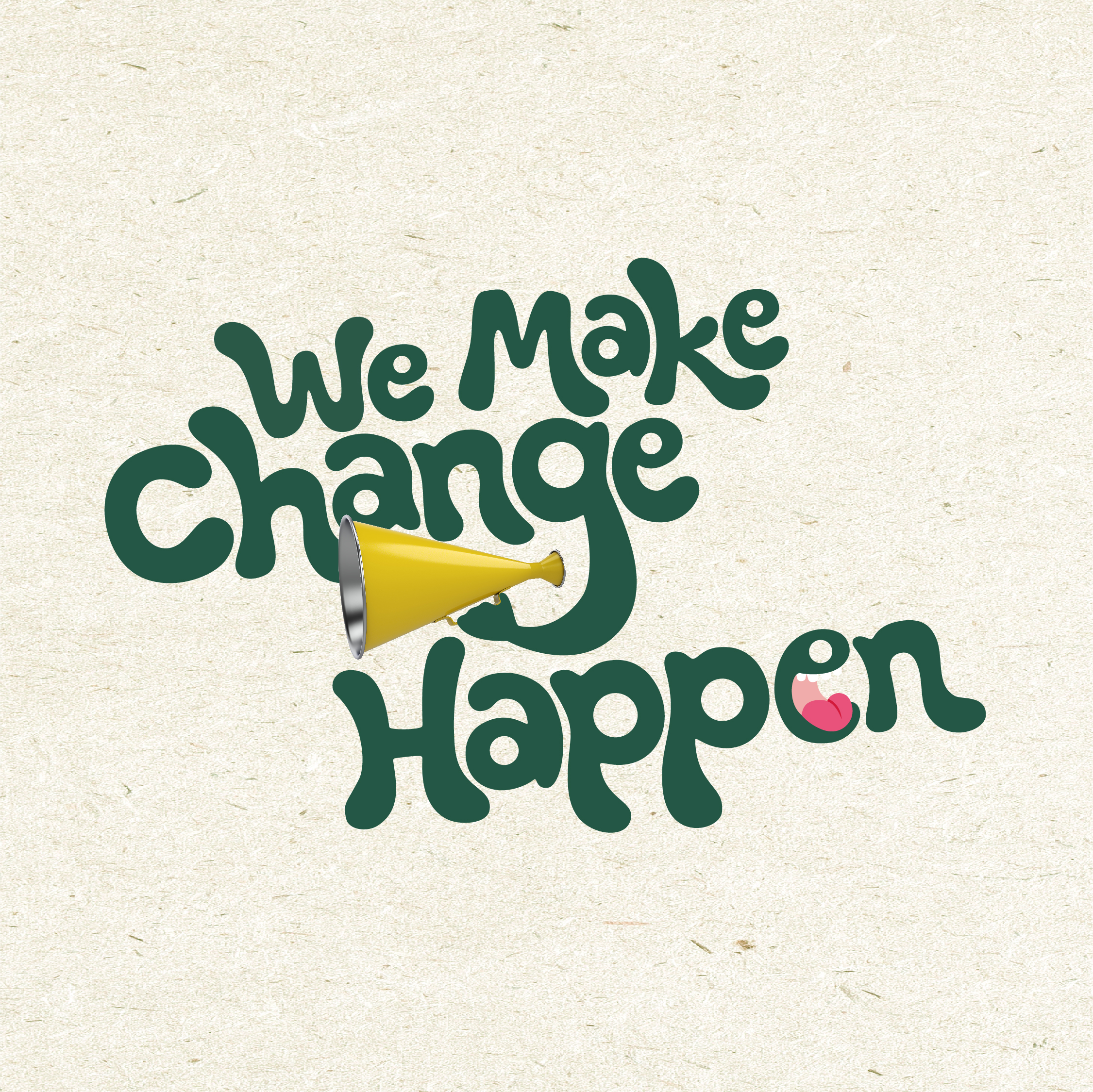 We make change happen text with two hands holding an old fashioned megaphone. Text is dark green and a beige textured background