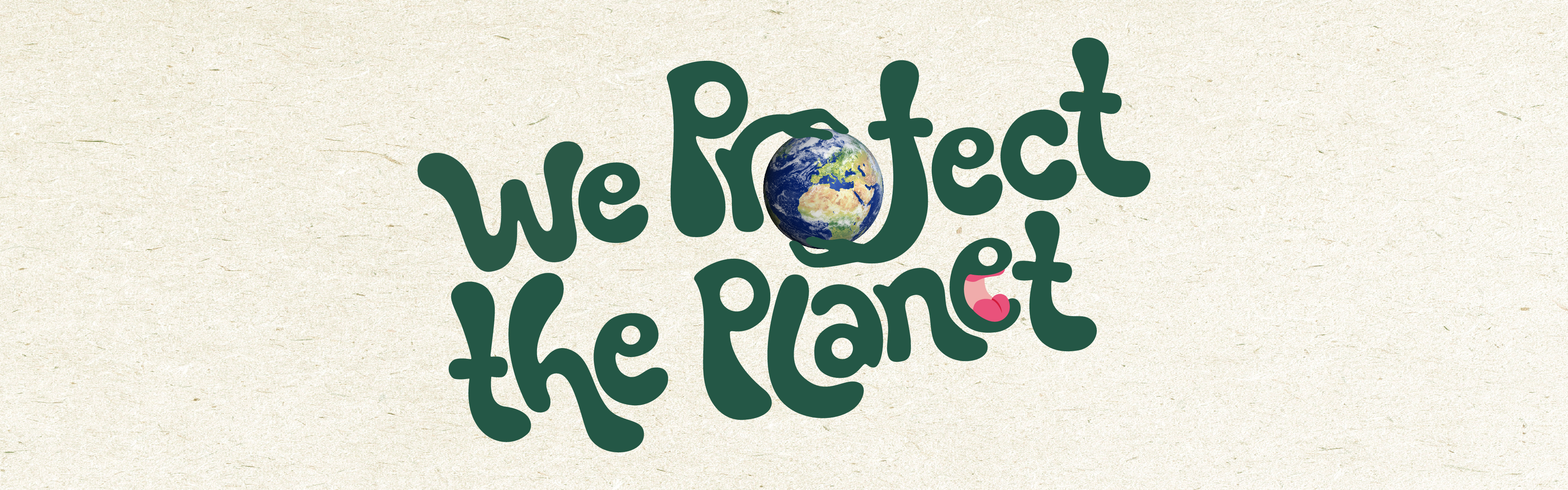 We protect the planet text with two hands holding a globe. Text is dark green and a beige textured background